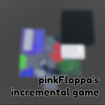 pinkfloppa's incremental game