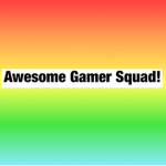 Awesome Gamer Squad!
