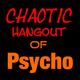 Chaotic Hangout Of Psycho