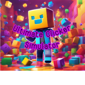 Ultimate Clicker Simulator