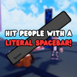 Hit People With a Literal Spacebar!