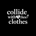 collidewiththeseclothes