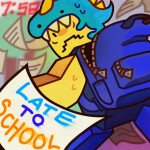 ✏️ Late To School 