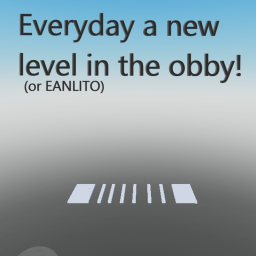 Everyday a new level is added to this obby