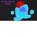 The sus side of Roblox