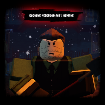 [Neu] GoodBye Neighbor Full Game Act 1 Remake