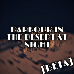 [BETA] PARKOUR IN THE DESERT AT NIGHT