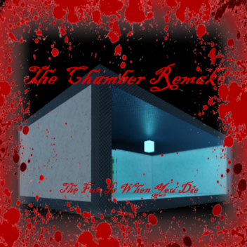 Chamber Remake