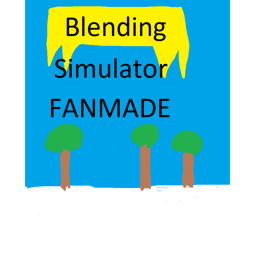 Blending Simulator FANMADE [🎉!!UPDATE!!🎉]