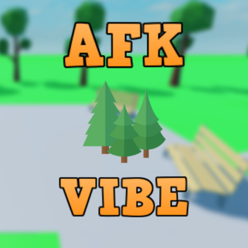 afk and vibe