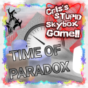 (TIME OF PARADOX)Cris's STUPID Skybox game!!! v0.6