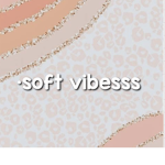 •soft vibesss
