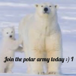 The Polar Army ! ( Help the Polar Bears )