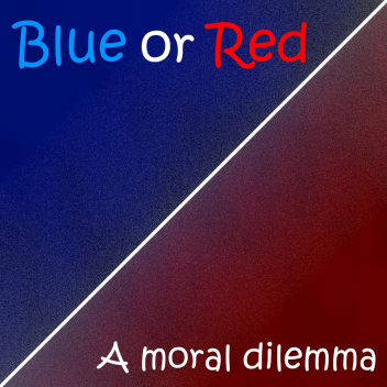 Blue or Red: A Moral Dilemma