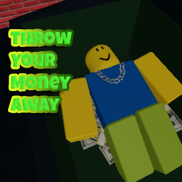 Throw your money away!
