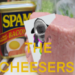 THE CHEESERS!