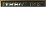 In Memes We Trust 2nd version