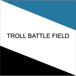 TROLL BATTLE FIELD