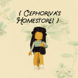 { C£phoriva's Homestore! }