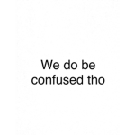 -Confused people-