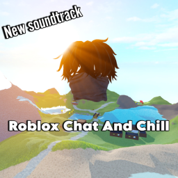 Roblox Chat And Chill [FINNAL UPDATE]