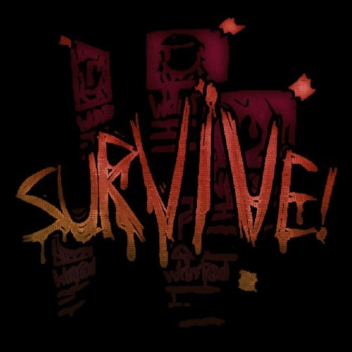 SURVIVE!