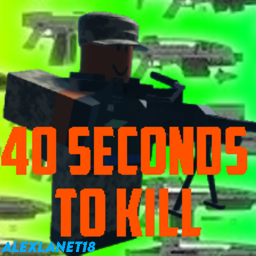 40 Seconds to Kill [v0.11]