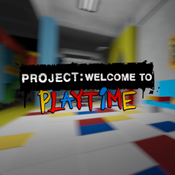 Project: Welcome to Playtime [PRE-ALPHA]