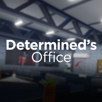 Determined's Office