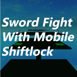 [UPDATE] Sword Fight with Mobile Shiftlock