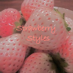 Strawberry Styles!