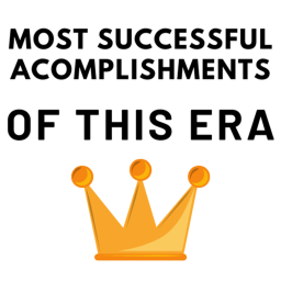 Most Successful Acomplishments Of This Era
