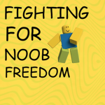 Fighting For Noob Freedom