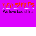 Bad shirts