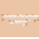 ~ !! Rosie's Clothing Store !! ~