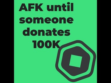 afk until someone donates 100k