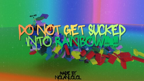 do NOT get sucked into rainbow!!!111!!!