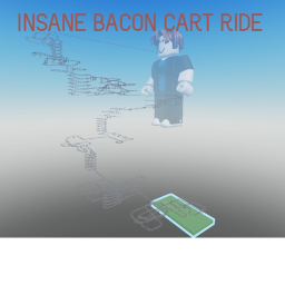 Cart Ride Into Bacon!