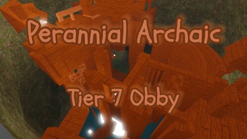 Perannial Archaic (Tier 7 obby)