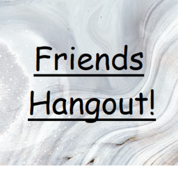 Friends Hangout!