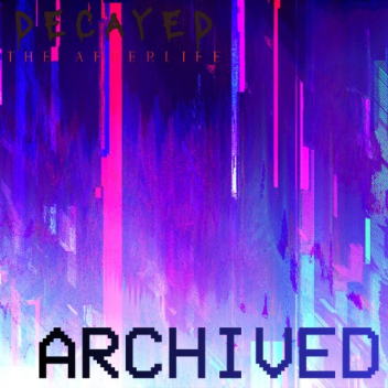 DECAYED: Archived [FIRST VERSION]