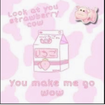 Strawberry cow make me go wow : )