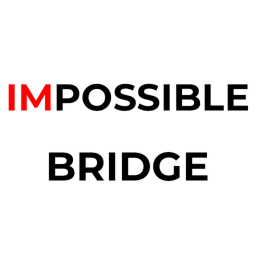 IMPOSSIBLE BRIDGE