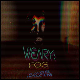 Weary Fog:Playhouse Productions