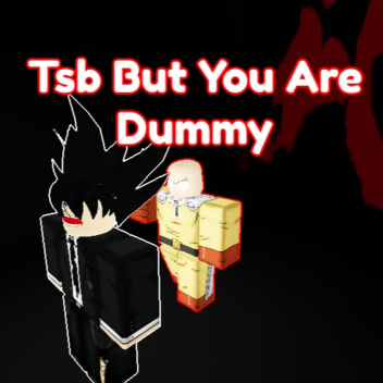 Tsb But You Are Dummy 