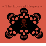 ~ The House of Grim Reapers ~