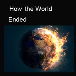 How the World Ended