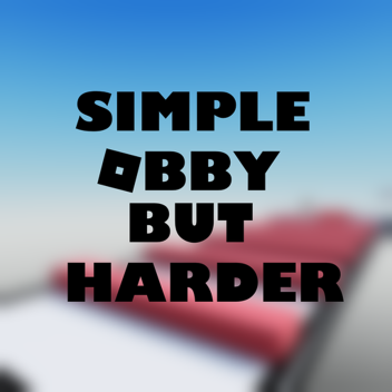 Simple Obby but it gets harder
