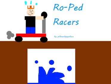 Ro-Ped Racers! 