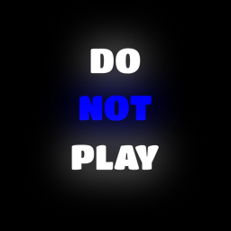 Do NOT Play! [10K]